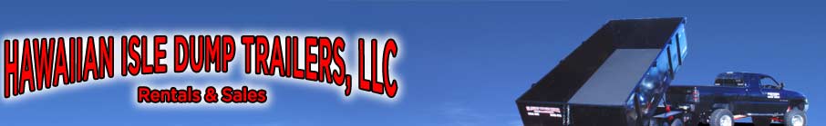 Hawaiian Isle Dump Trailers